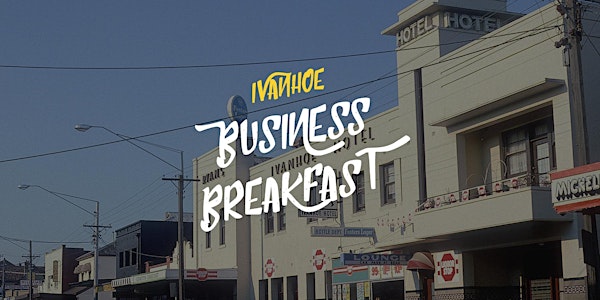 Ivanhoe Business Breakfast