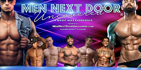 MEN NEXT DOOR UNCOVERED a Magic Mike Experience @ BEACON CLUB (Casper, WY)