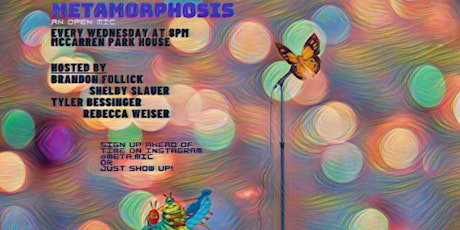 Metamorphosis: an open mic