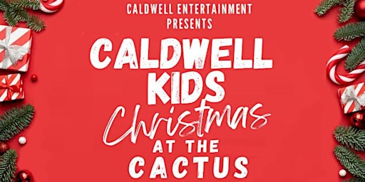 Caldwell Kids Christmas at the Cactus
