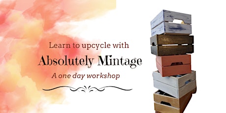 Learn to Upcycle  with Absolutely Mintage primary image
