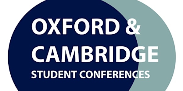 Oxford & Cambridge Student Conferences 2018 - Birmingham, Tuesday 20th March
