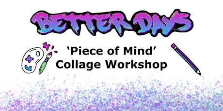 'Piece of Mind'  Collage Workshop