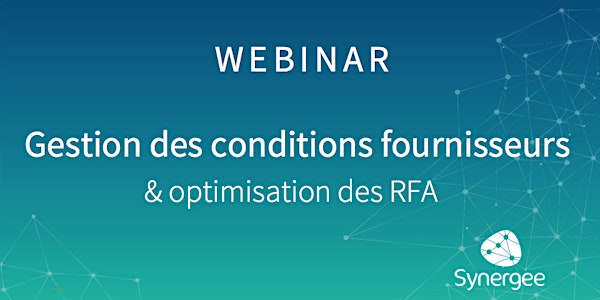 WEBINAR - Gestion des Conditions Fournisseurs & Optimisation des RFA
