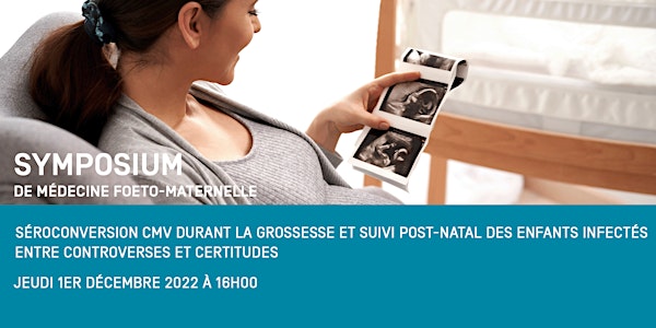Symposium  - Centre de médecine  fœto-maternelle - 1er décembre à 16h00