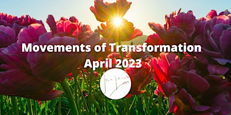 Movements of Transformation April