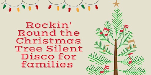 Rockin Round the Christmas Tree Silent Disco for families - Relaxed Session