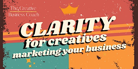 Clarity for Creatives - marketing workshop