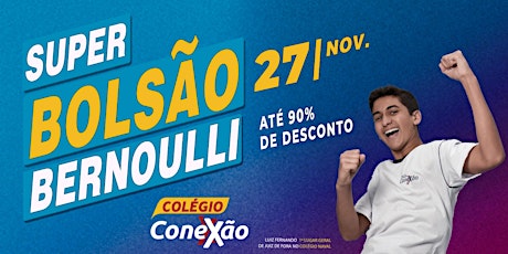 Imagem principal do evento Super Bolsão Bernoulli do Colégio Conexão