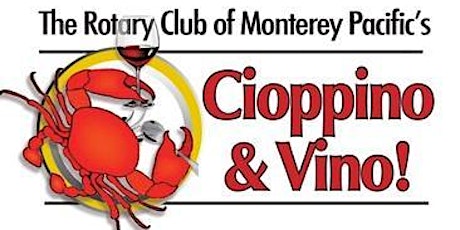 Cioppino & Vino! The Rotary Club of Monterey Pacific 2018 primary image