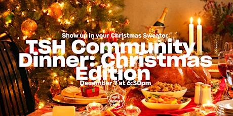TSH Community Dinner: Christmas Edition