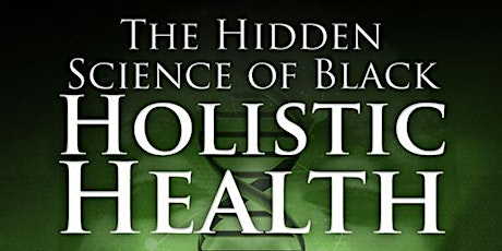 The Hidden Science of Black Holistic Health - COMMON DISEASES DECODED primary image