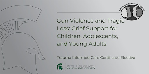 Gun Violence and Tragic Loss: Grief Support for Children, Adolescents, &...