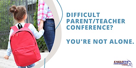 Difficult Parent/Teacher Conference? You're Not Alone.