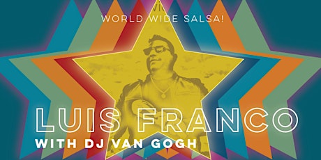 Salsa Saturday: Luis Franco + DJ Van Gogh + Sabor Latino Dance Co!