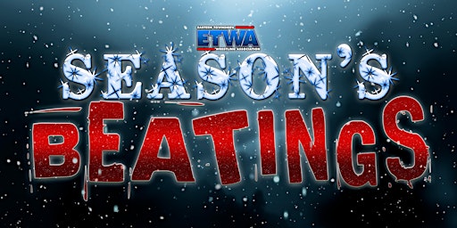 ETWA Pro Wrestling presents: Season's Beatings!