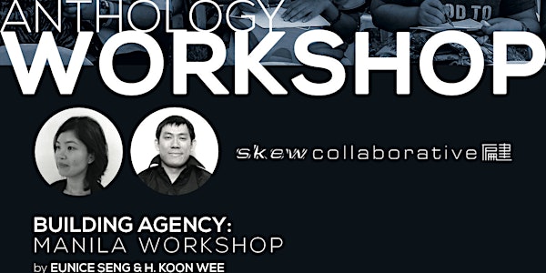 Anthology Workshop - Building Agency: Manila Workshop by Skew Collective