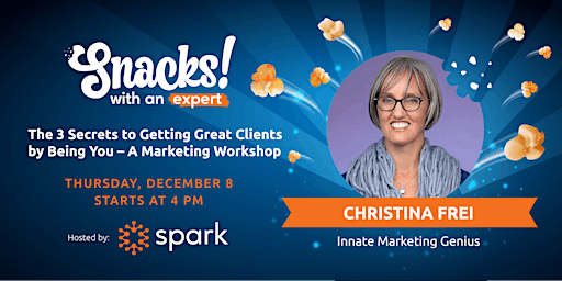 Snacks with an Expert-The 3 Secrets to Getting Great Clients by Being You
