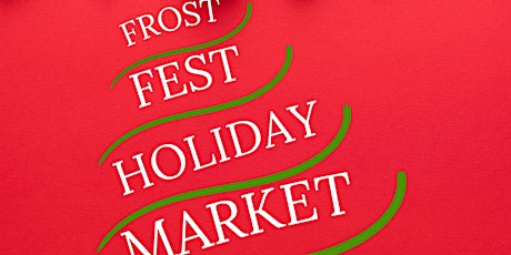 FROST FEST HOLIDAY MARKET