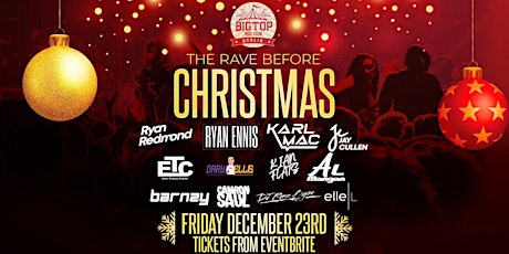 || The Rave Before Christmas || The Big Top ||