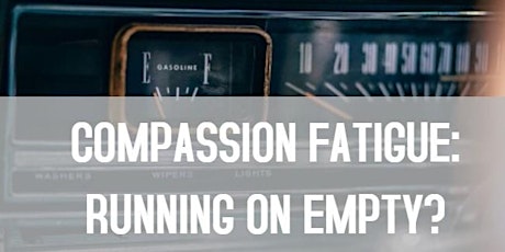 Compassion Fatigue, Burnout, and Vicarious Trauma