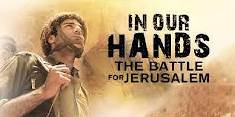 "IN OUR HANDS: The Battle for Jerusalem" - Film Screening primary image