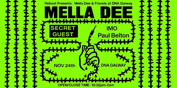 Reboot Presents : Mella Dee & Secret Guest at DNA Galway