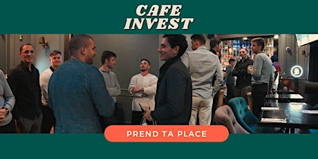 Café Invest Paris - le rendez-vous des investisseurs