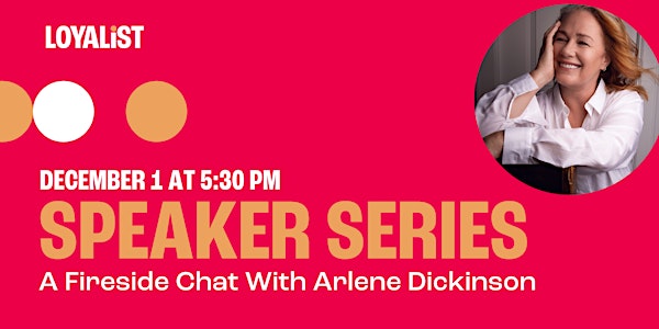 Speaker Series -  A Fireside Chat With Arlene Dickinson