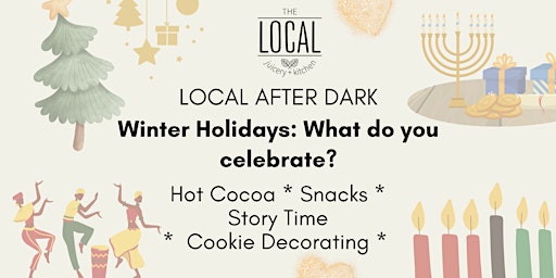 Local After Dark: Winter Holidays, What do you celebrate?