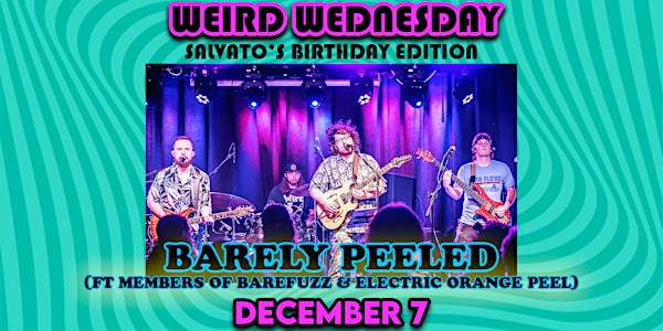 BARELY PEELED at The Summit Music Hall - Weird Wednesday December 7