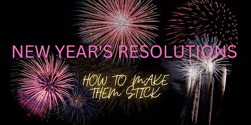 New Year's Resolutions.......How to make them STICK!