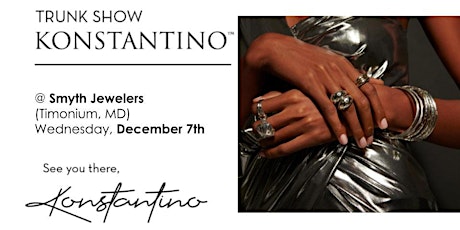 Konstantino Trunk Show at Smyth Jewelers in Timonium, MD
