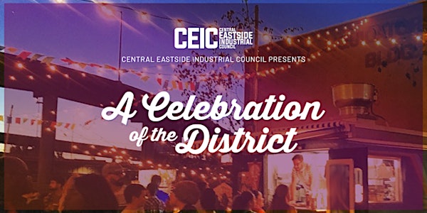 Central Eastside Industrial Council Presents: A Celebration of the District
