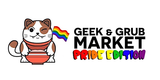 Geek and Grub Market (Pride Edition)