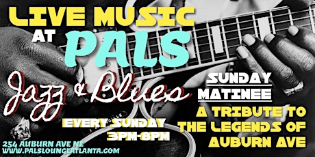 Sunday Matinee Jazz & Blues a Tribute to Legends of Auburn Ave at Pals