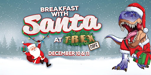 Breakfast with Santa and Mrs. Claus - T-REX Cafe