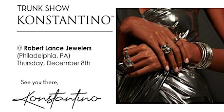 Konstantino Trunk Show at Robert Lance Jewelers in Philadelphia, PA