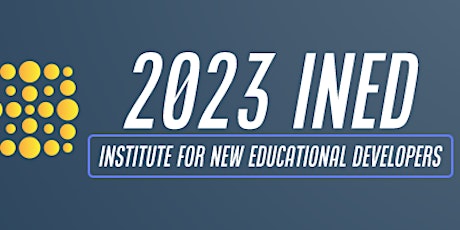 2023 Institute for New Educational Developers (INED)