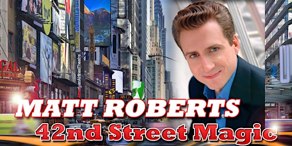 MAGICIAN MATT ROBERTS comes to Toms River ONE DAY ONLY Direct from New York