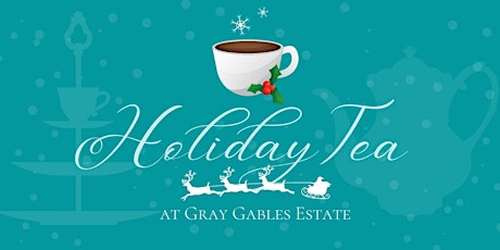 Holiday Tea at Gray Gables Estate