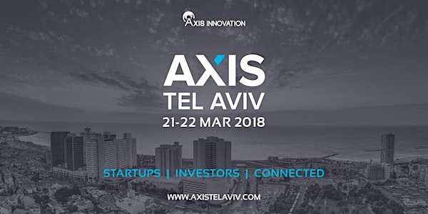 Axis Tel Aviv 2018: Startups. Investors. Connected.