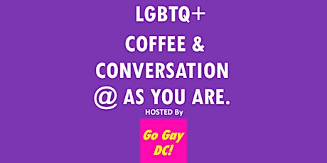 LGBTQ+ Coffee & Conversation @ as you are.