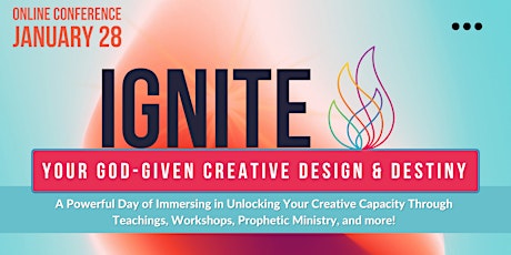 Ignite Your God-Given Creative Design and Destiny—Online Conference—1/28