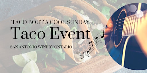Taco 'Bout A Cool Sunday @ San Antonio Winery, Ontario