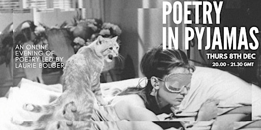 Poetry in Pyjamas: an online evening of  poetry presented by Laurie Bolger
