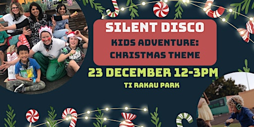Silent Disco Kids Adventure Xmas  Edition - 23 Dec 2022 Ti Rakau Park