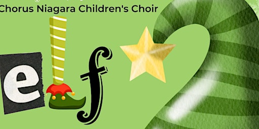 "ELF"  Chorus Niagara Children's Choir - 2022 Holiday Spectacular