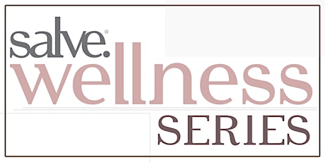 SALVE WELLNESS SERIES "Skin Problems & The Gut Connection" and "Chemicals in Skin Care" primary image