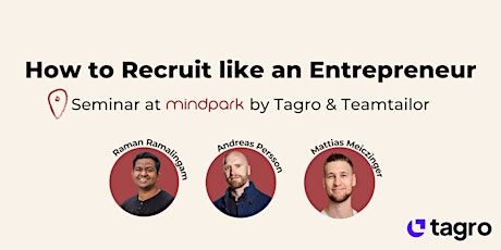 "Recruit like an Entrepreneur" - Seminar at Mindpark by Tagro & Teamtailor  primärbild